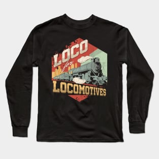 loco for locomotives Long Sleeve T-Shirt